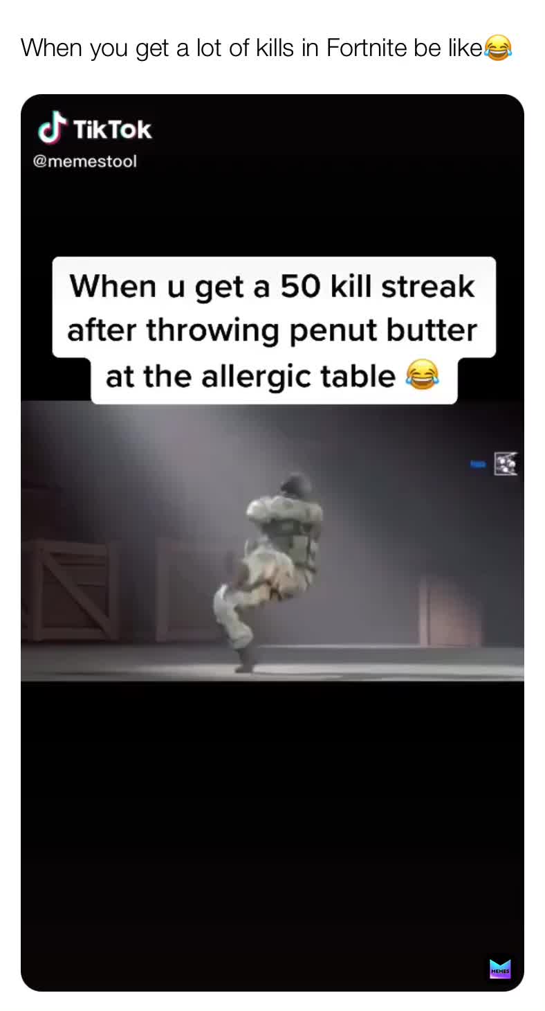 When you get a lot of kills in Fortnite be like😂  #funnymemes   #memes  #memepage  #darkmemes  #like ​Follow  #comment  #foryou  #foryoupage