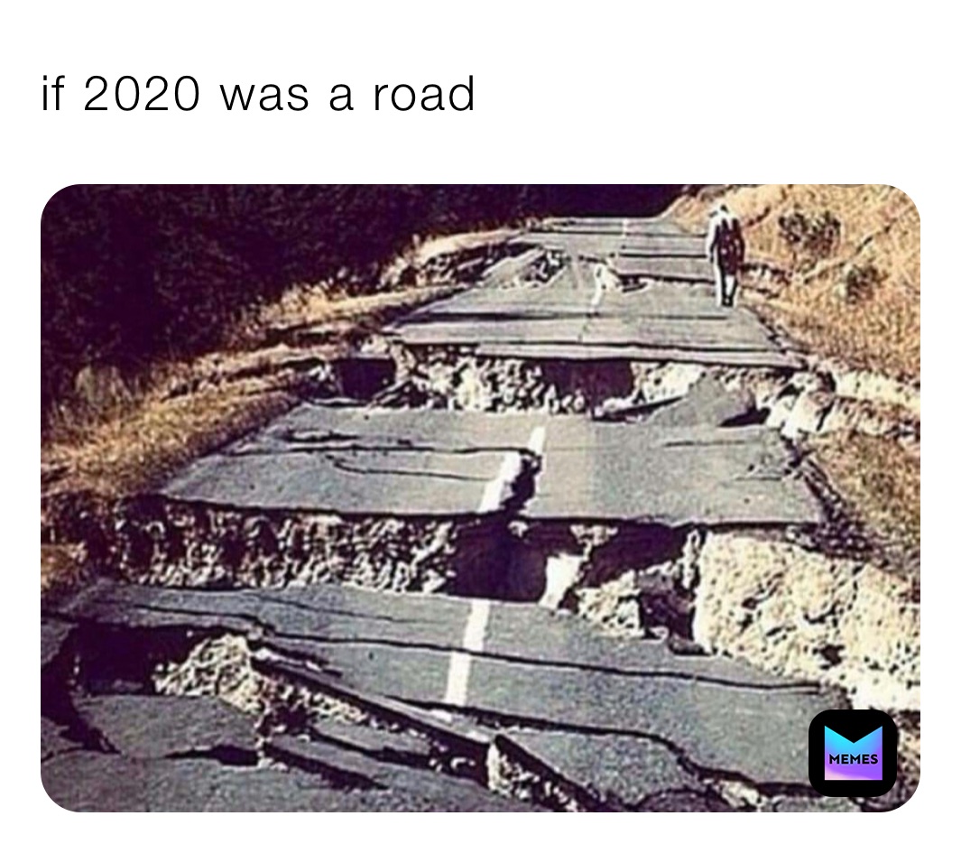 if 2020 was a road 