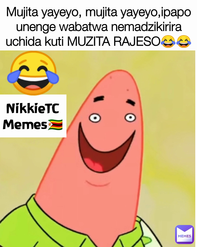 Mujita yayeyo, mujita yayeyo,ipapo unenge wabatwa nemadzikirira uchida kuti MUZITA RAJESO😂😂 😂 NikkieTC Memes🇿🇼