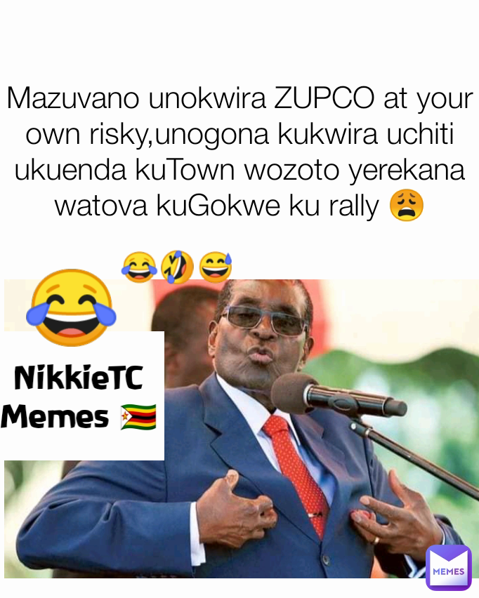 Mazuvano unokwira ZUPCO at your own risky,unogona kukwira uchiti ukuenda kuTown wozoto yerekana watova kuGokwe ku rally 😩 NikkieTC Memes 🇿🇼 😂🤣😅 😂