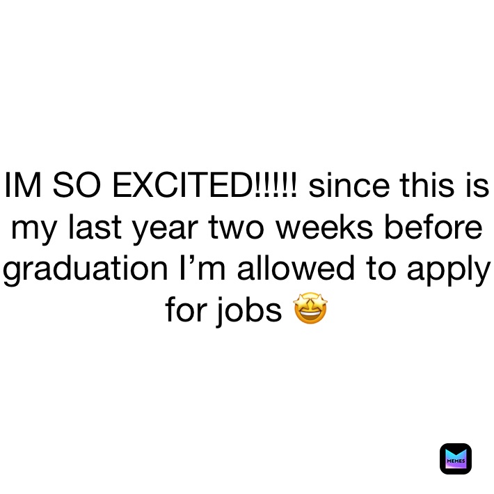 IM SO EXCITED!!!!! since this is my last year two weeks before graduation I’m allowed to apply for jobs 🤩