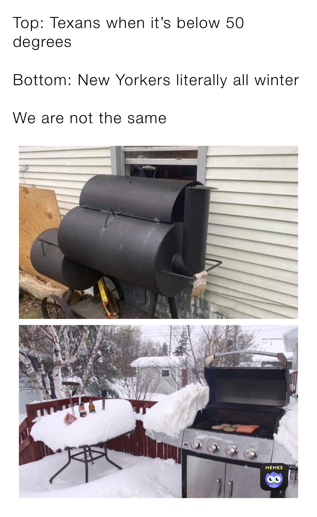 Top: Texans when it’s below 50 degrees

Bottom: New Yorkers literally all winter

We are not the same