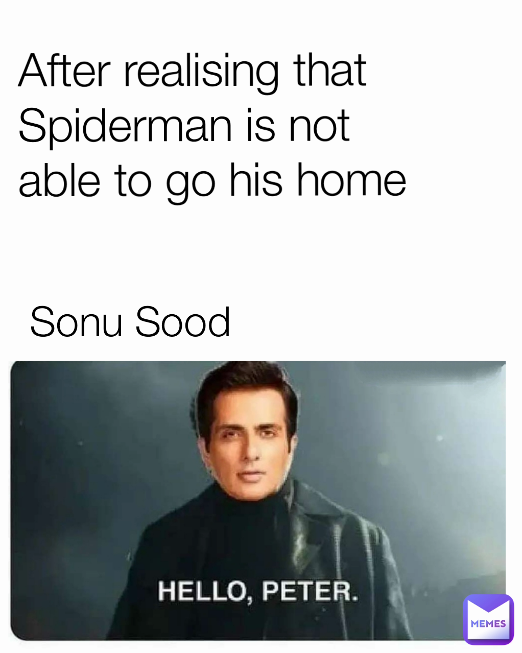 Sonu Sood After realising that Spiderman is not able to go his home