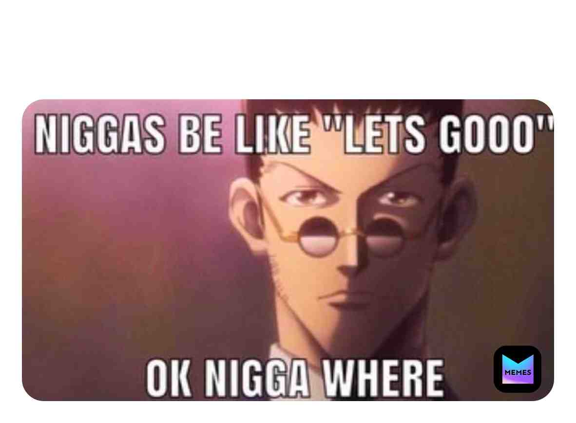 So where 😐 we going  ​ #meme  #animememes ​ #anime   #hunterxhunter  #hunterxhuntermemes