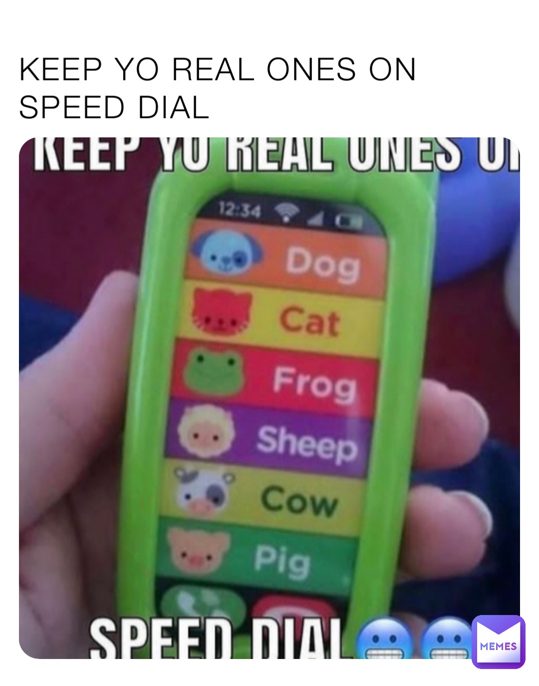 KEEP YO REAL ONES ON SPEED DIAL