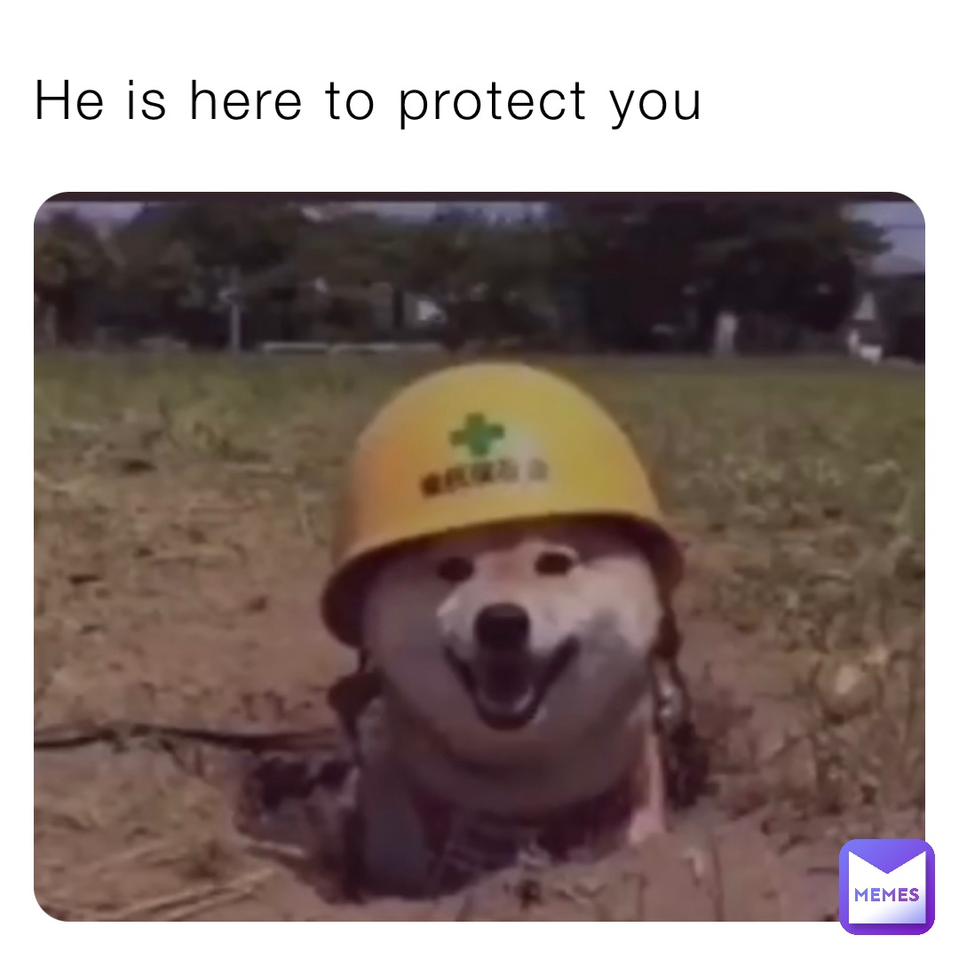 He is here to protect you