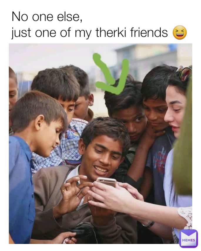 No One Else Just One Of My Therki Friends Bilal Ki Memes Bilalkimemes0 Memes