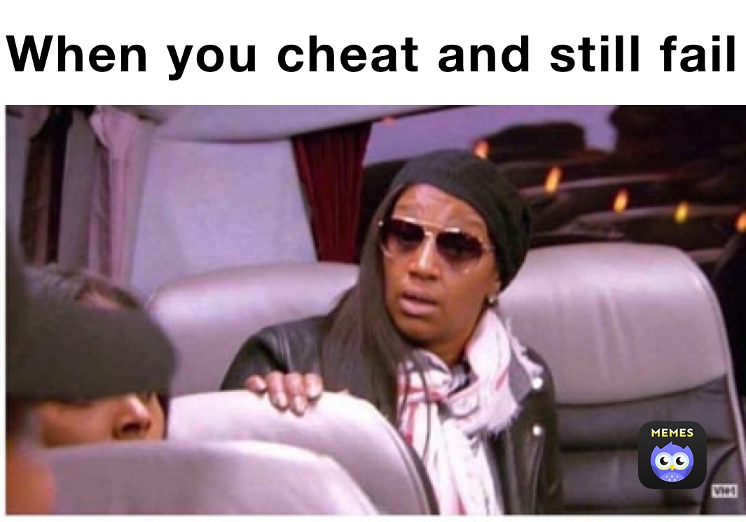 When you cheat and still fail