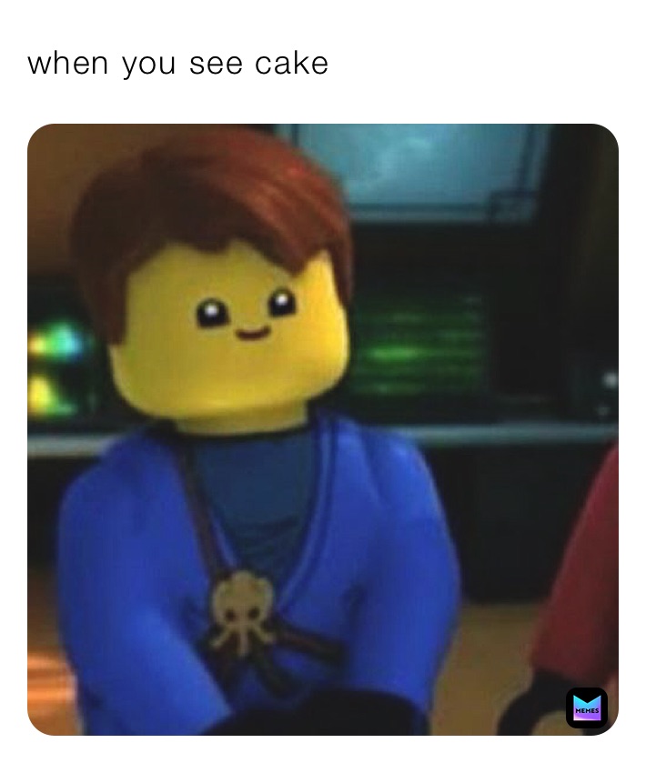 when you see cake
