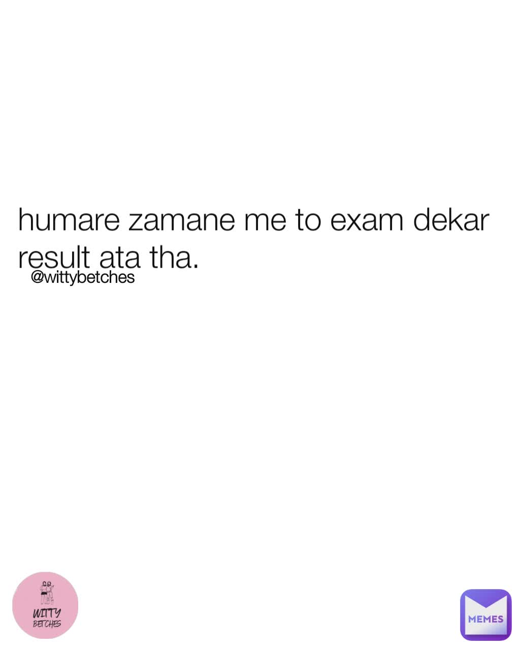 humare zamane me to exam dekar result ata tha. @wittybetches