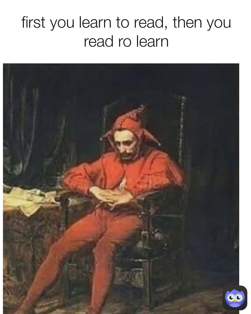 first you learn to read, then you read ro learn