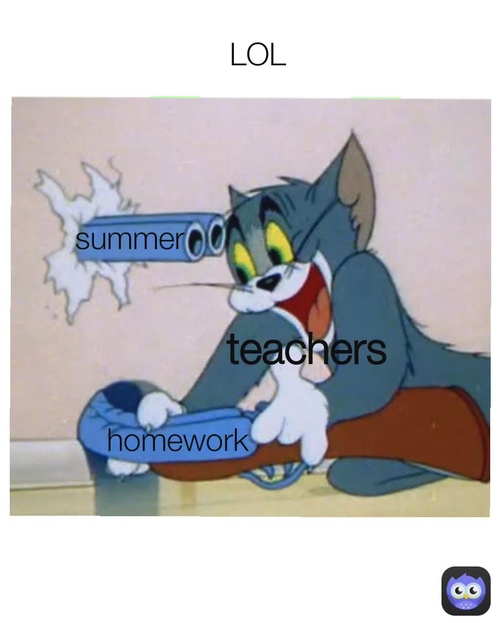 homework teachers summer LOL
