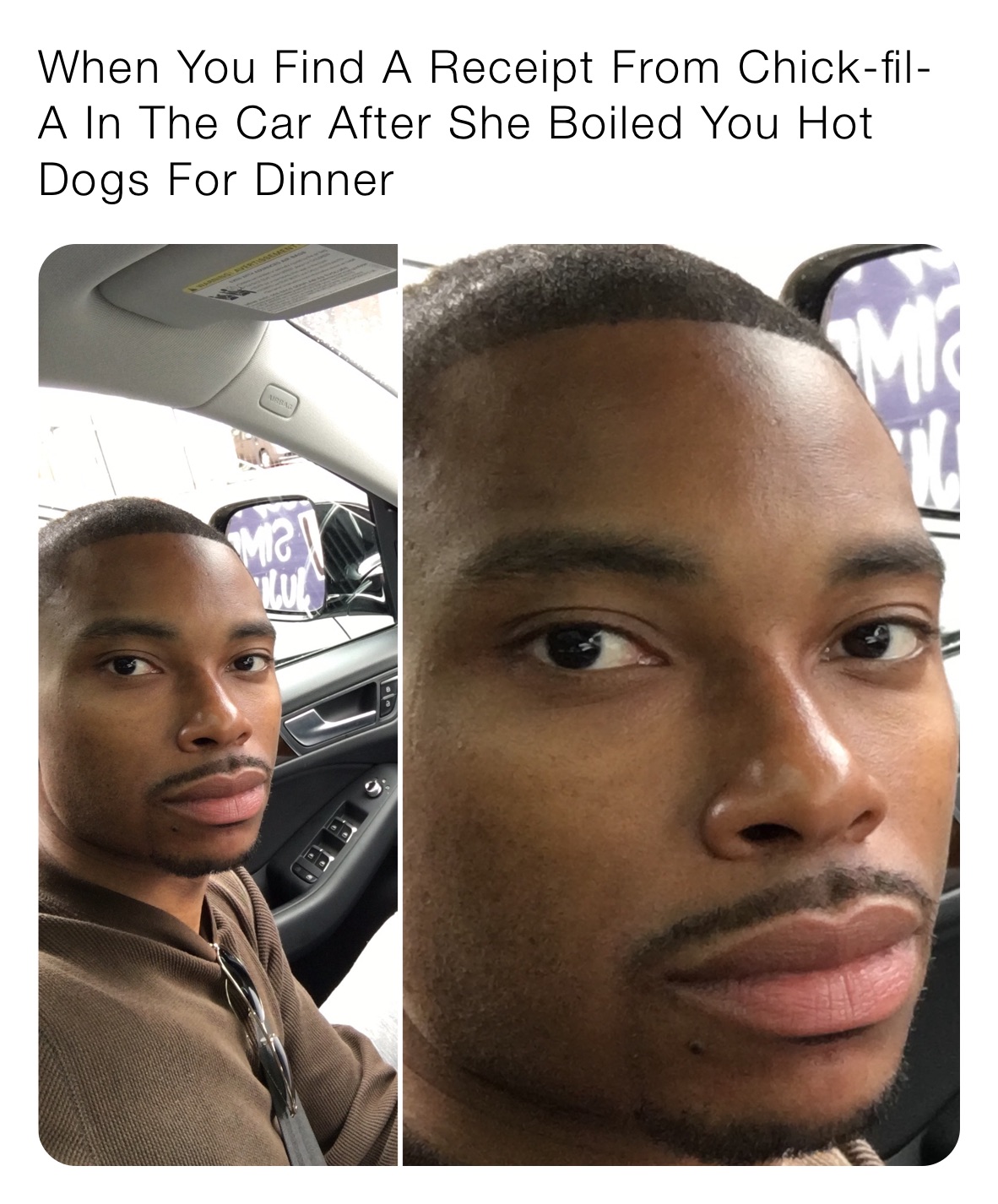When You Find A Receipt From Chick-fil-A In The Car After She Boiled You Hot Dogs For Dinner