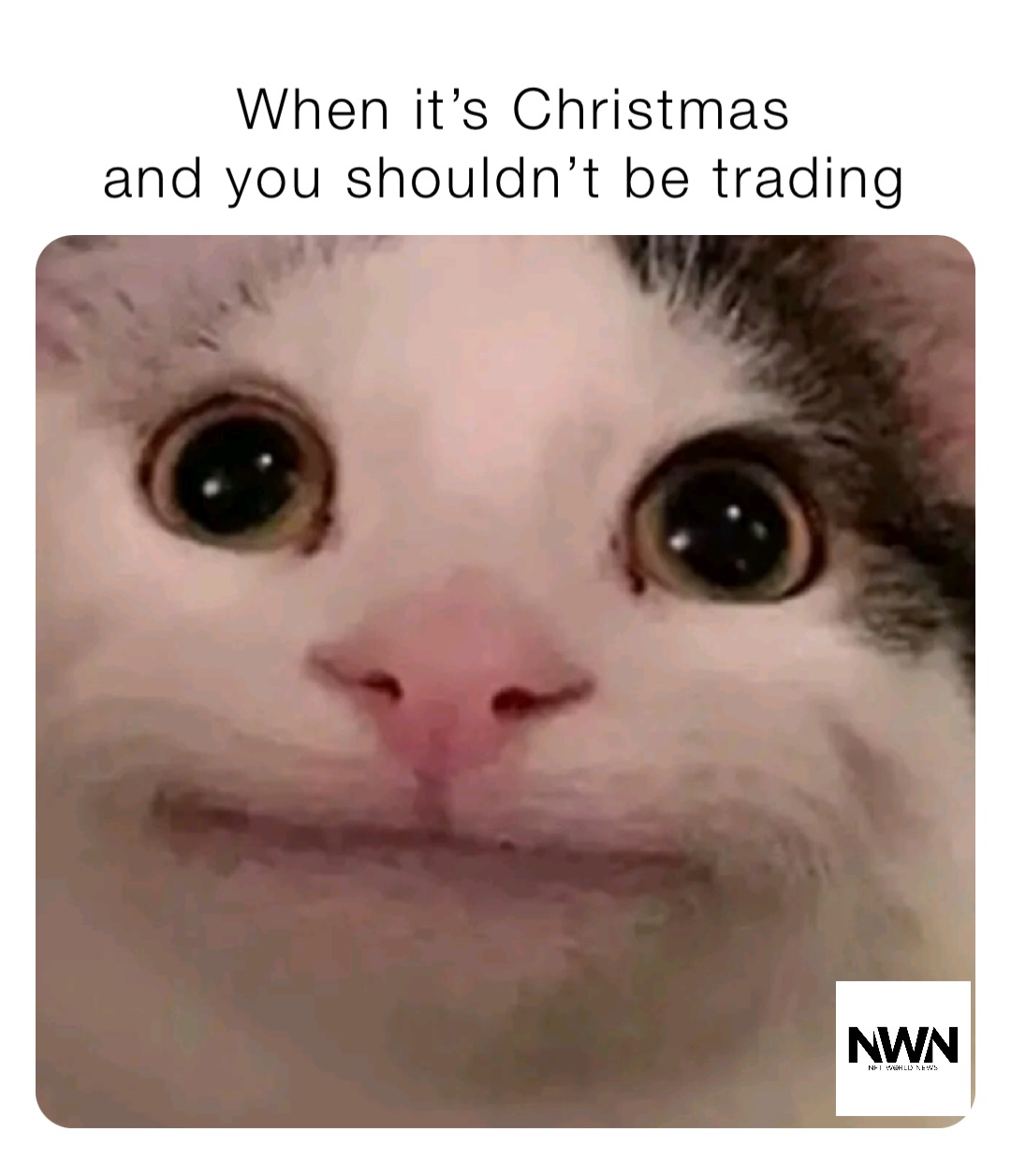 When it’s Christmas 
and you shouldn’t be trading