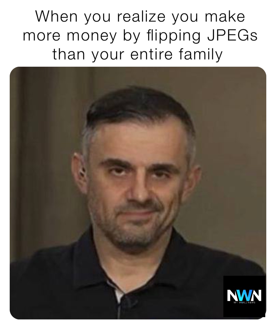 When you realize you make more money by flipping JPEGs than your entire family