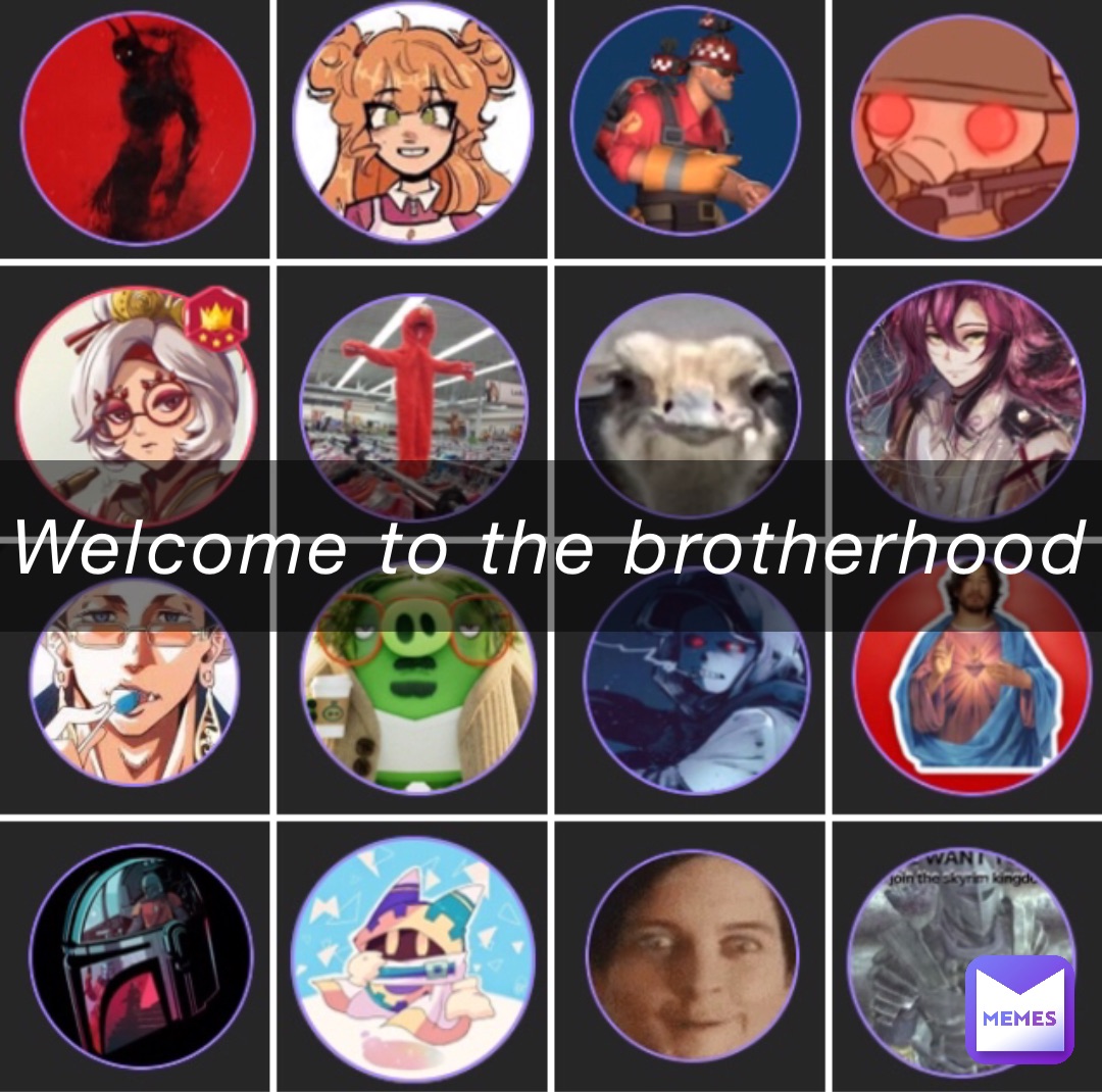 Welcome to the brotherhood