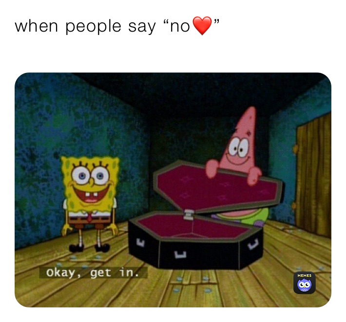 when people say “no❤️”
