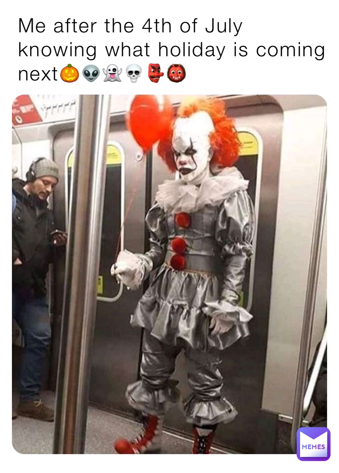 Me after the 4th of July knowing what holiday is coming next🎃👽👻💀👺👹 Me after the 4th of July knowing what holiday is coming next🎃👻👺💀