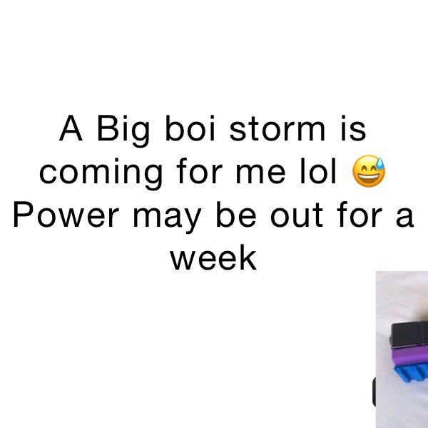 A Big boi storm is coming for me lol 😅
Power may be out for a week
