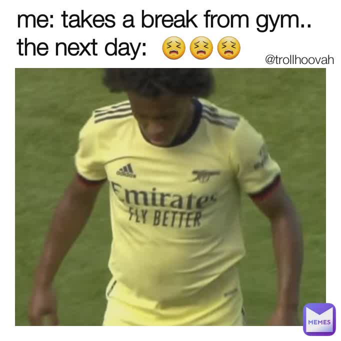 me: takes a break from gym..
the next day:  😣😣😣 @trollhoovah 