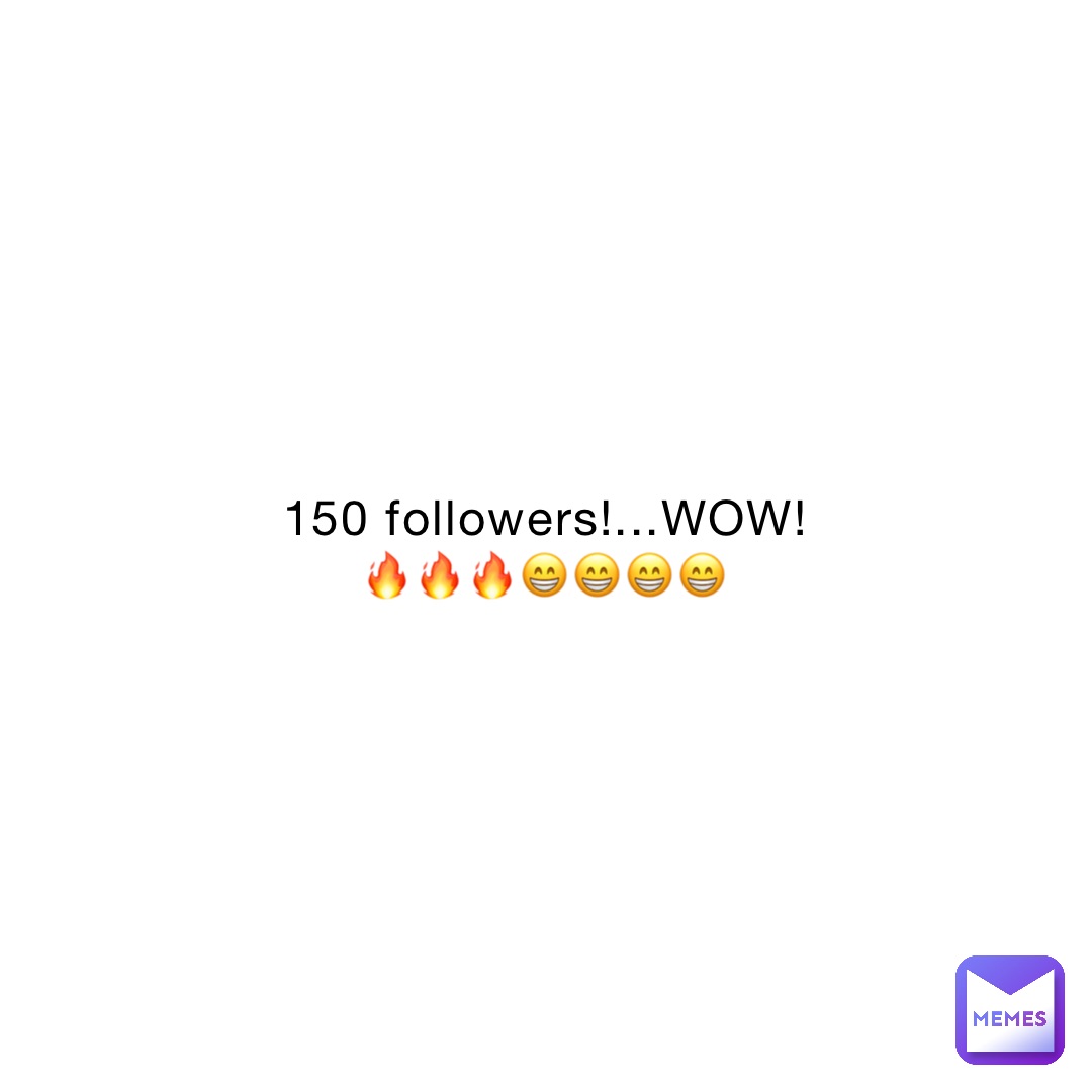 150 followers!...WOW!🔥🔥🔥😁😁😁😁
