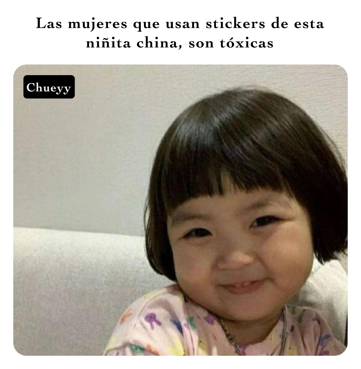 Las mujeres que usan stickers de esta niñita china, son tóxicas