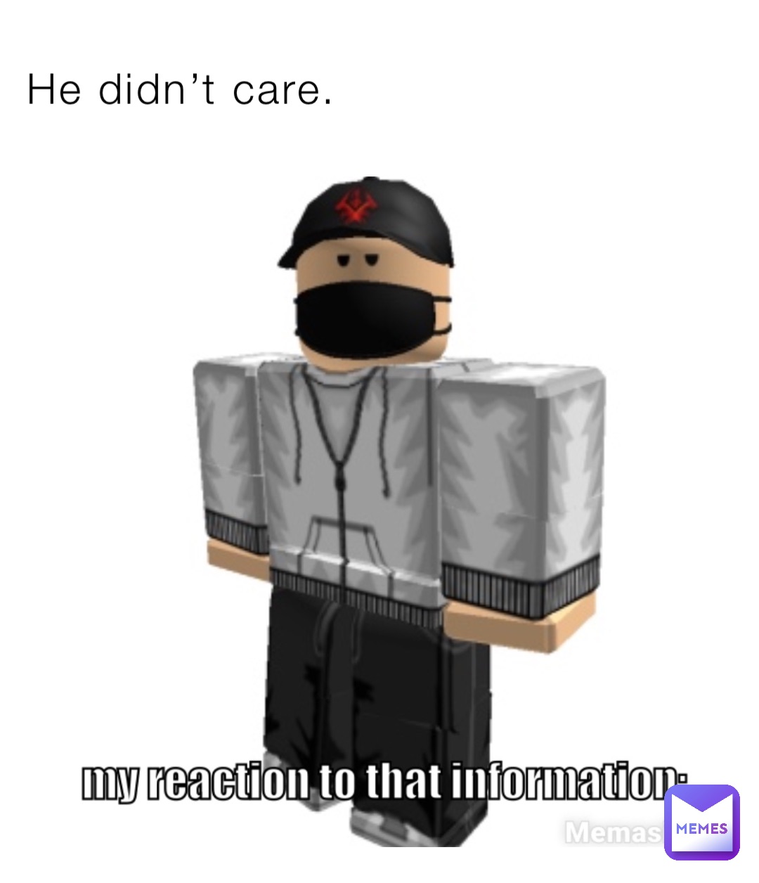 He didn’t care.