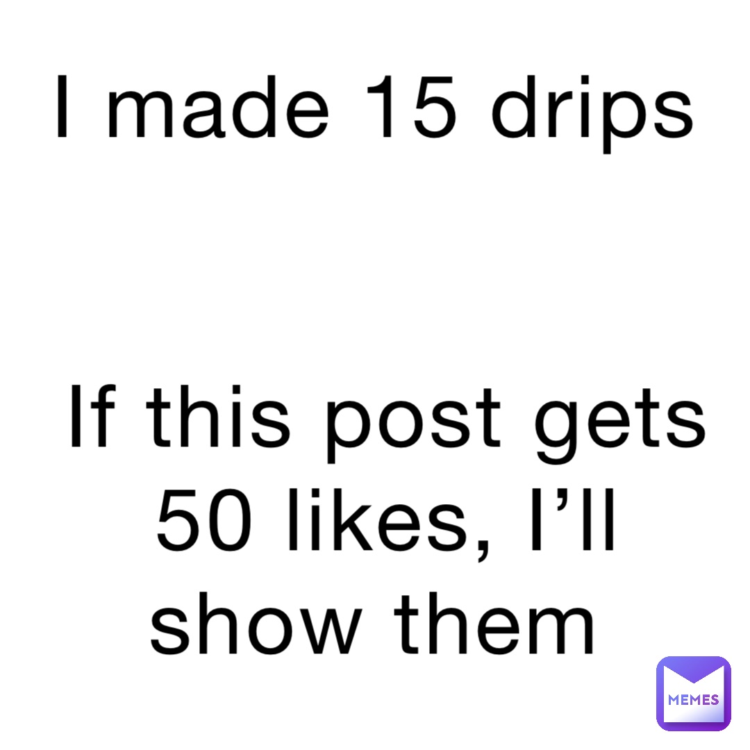 I made 15 drips


If this post gets 50 likes, I’ll show them