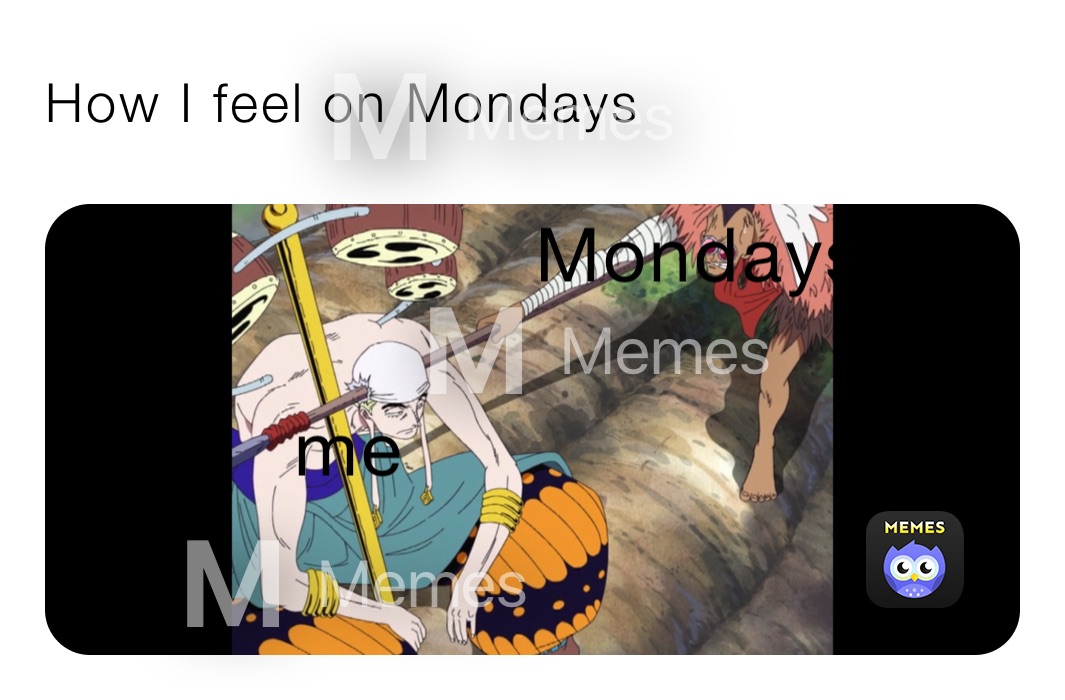 How I feel on Mondays 