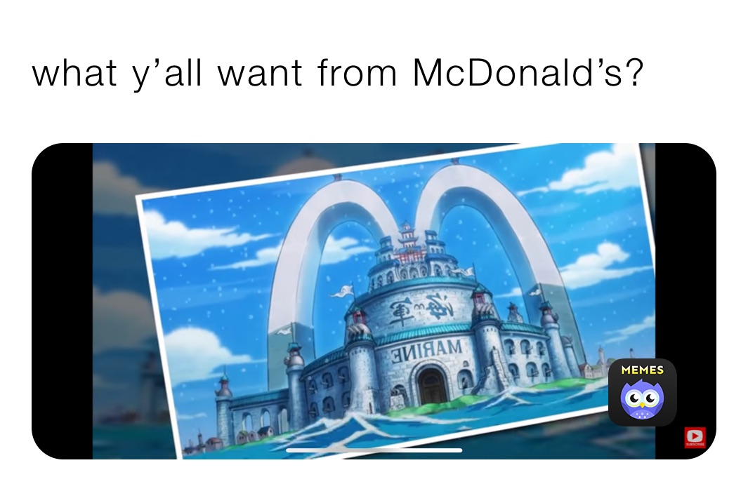 what y’all want from McDonald’s?