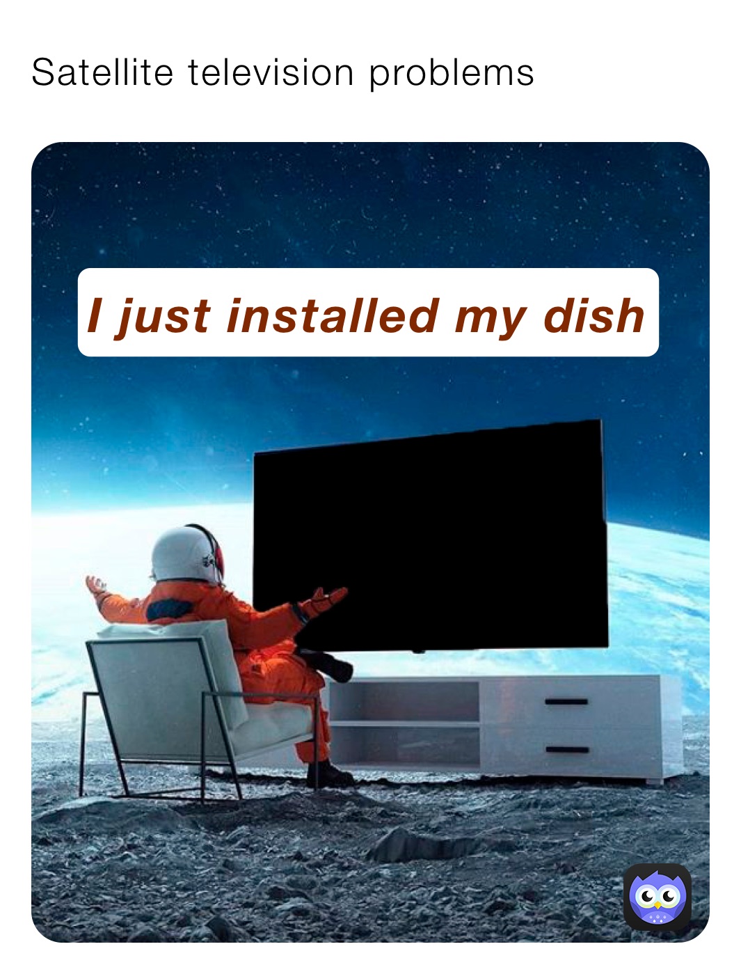 Satellite television problems Robskyrim_ Memes
