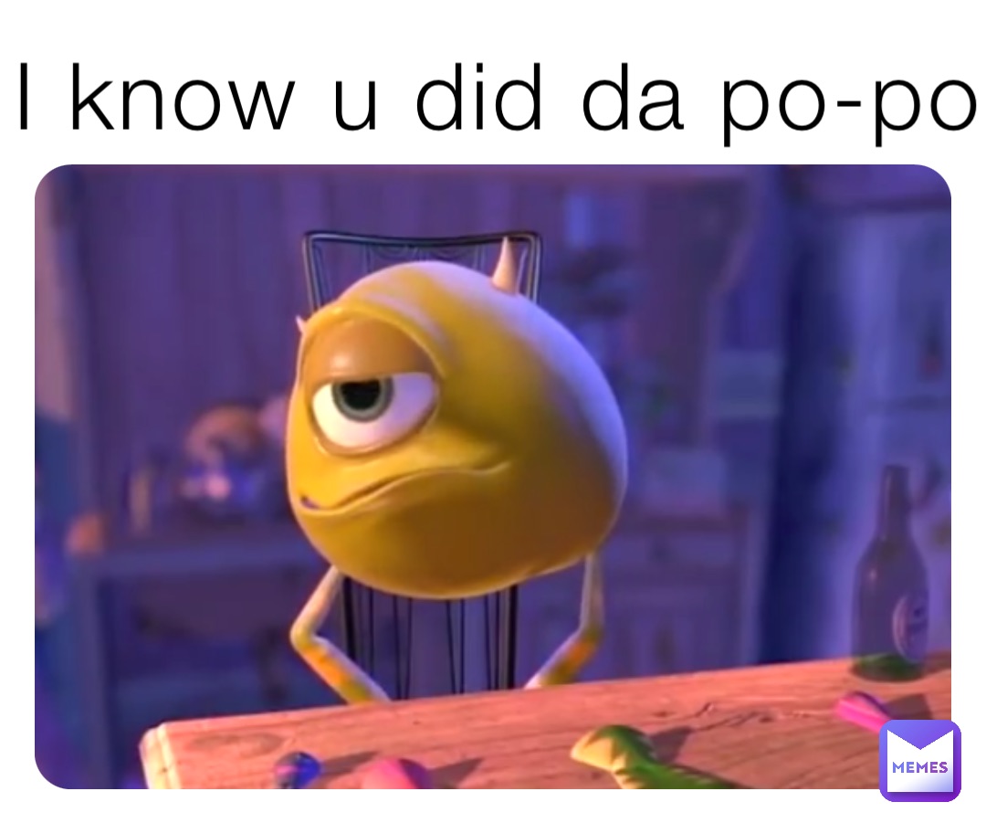 I know u did da po-po