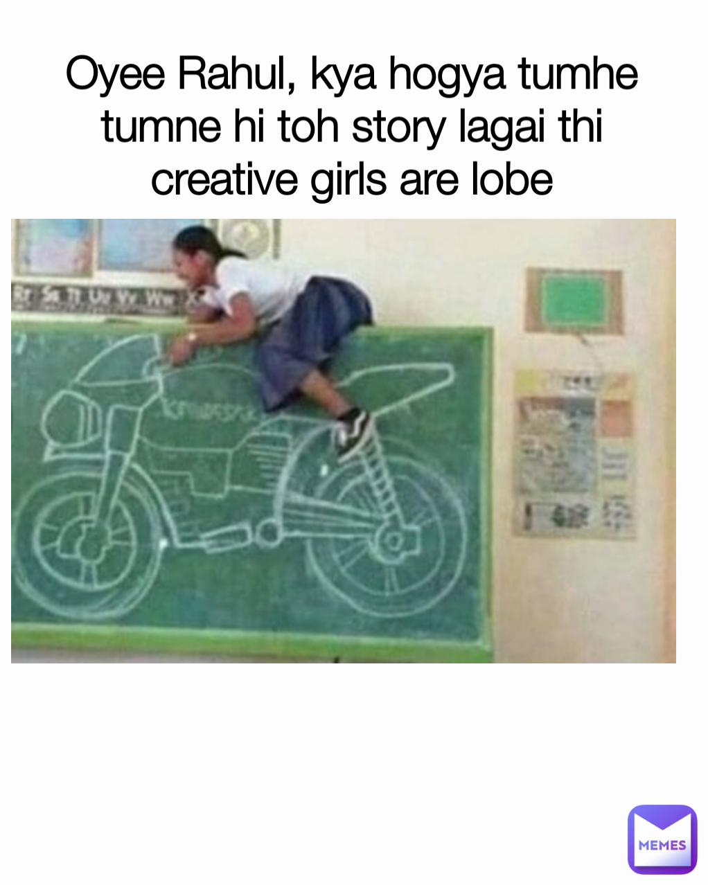 Oyee Rahul, kya hogya tumhe tumne hi toh story lagai thi creative girls are lobe