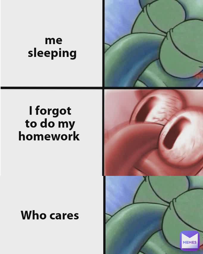 Type Text Me sleeping  Me sleeping  me sleeping  I forgot to do my homework  me sleeping  I forgot to do my homework  Who cares 