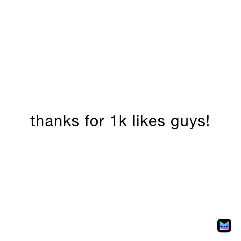 thanks for 1k likes guys!