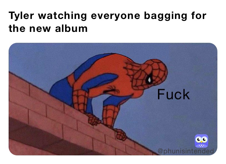 Tyler watching everyone bagging for the new album 