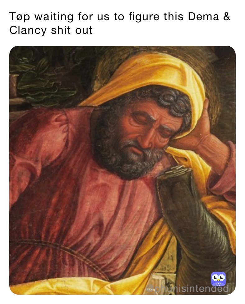 Tøp waiting for us to figure this Dema & Clancy shit out