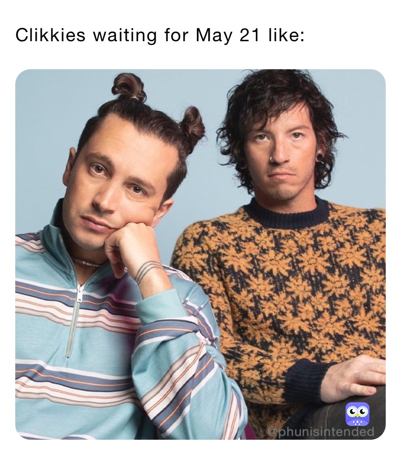 Clikkies waiting for May 21 like: