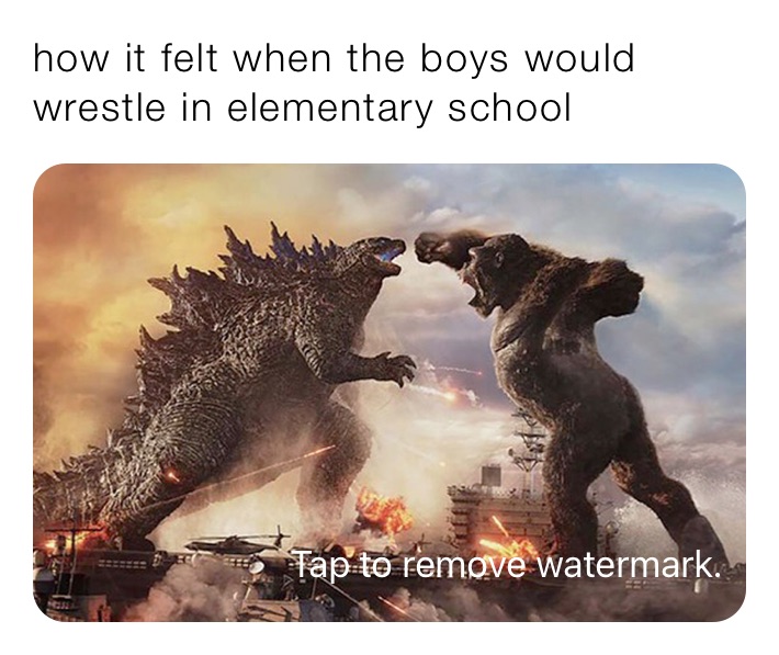 how it felt when the boys would wrestle in elementary school