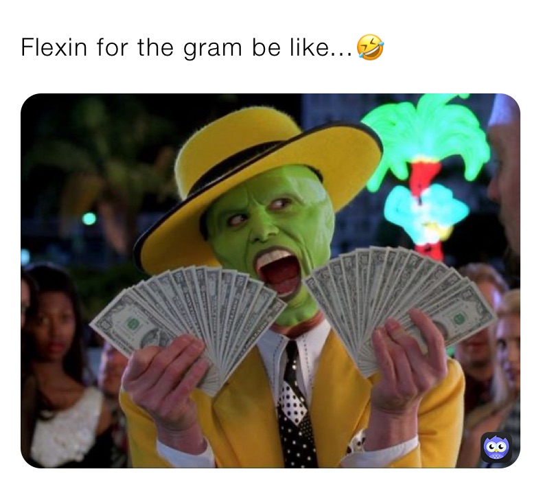 Flexin for the gram be like...🤣