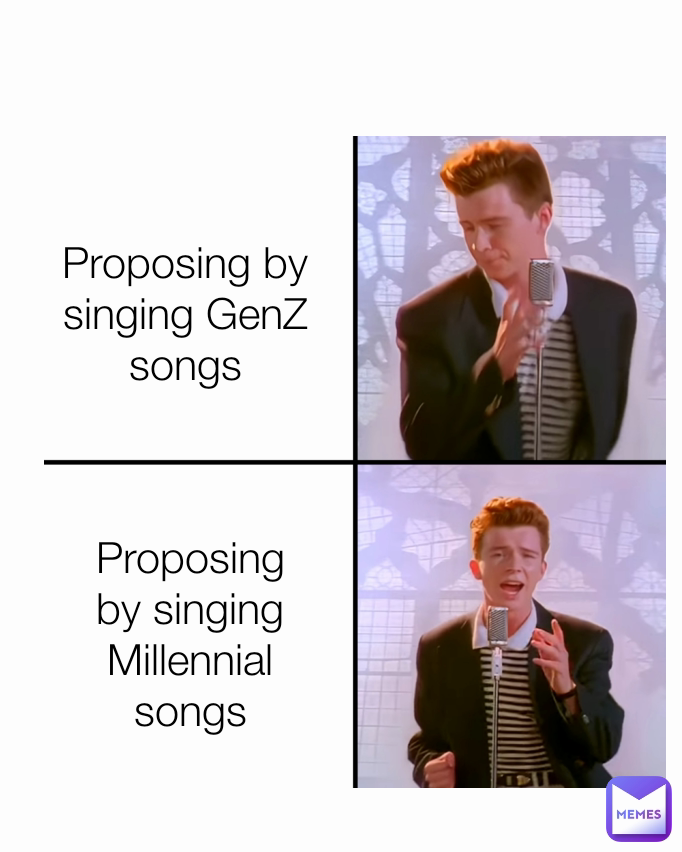 Proposing by singing GenZ songs Proposing by singing Millennial songs