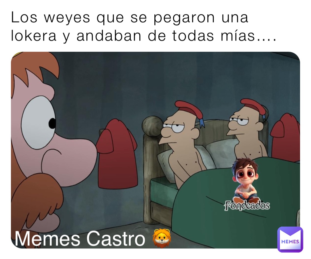 Los weyes que se pegaron una lokera y andaban de todas mías…. Memes Castro 🦁