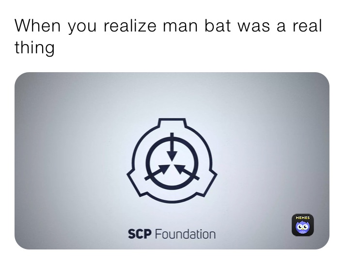 When you realize man bat was a real    thing 