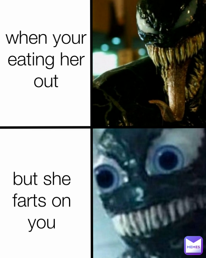 but she farts on you when your eating her out | @daddy-hehim | Memes
