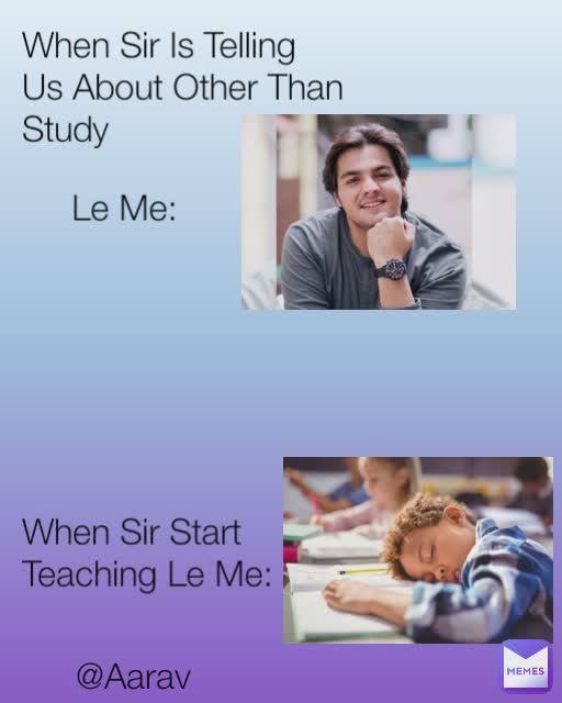 When Sir Start Teaching Le Me: When Sir Is Telling Us About Other Than Study Le Me: @Aarav 