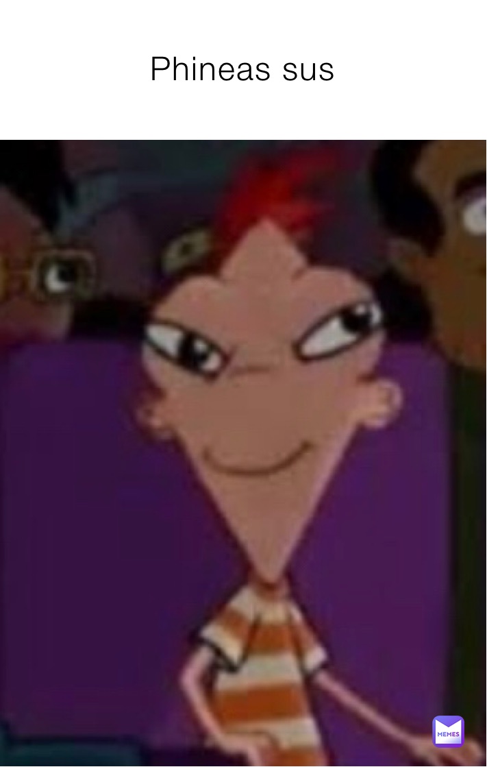 Phineas sus