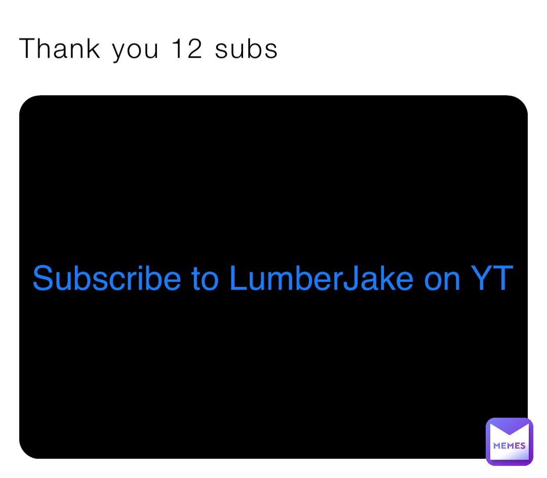 Thank you 12 subs