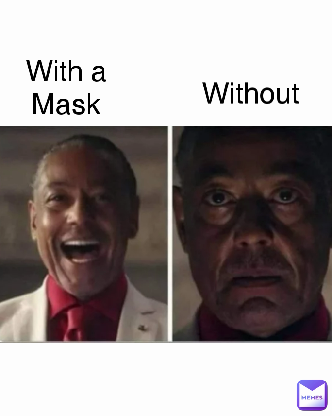 With a Mask Without