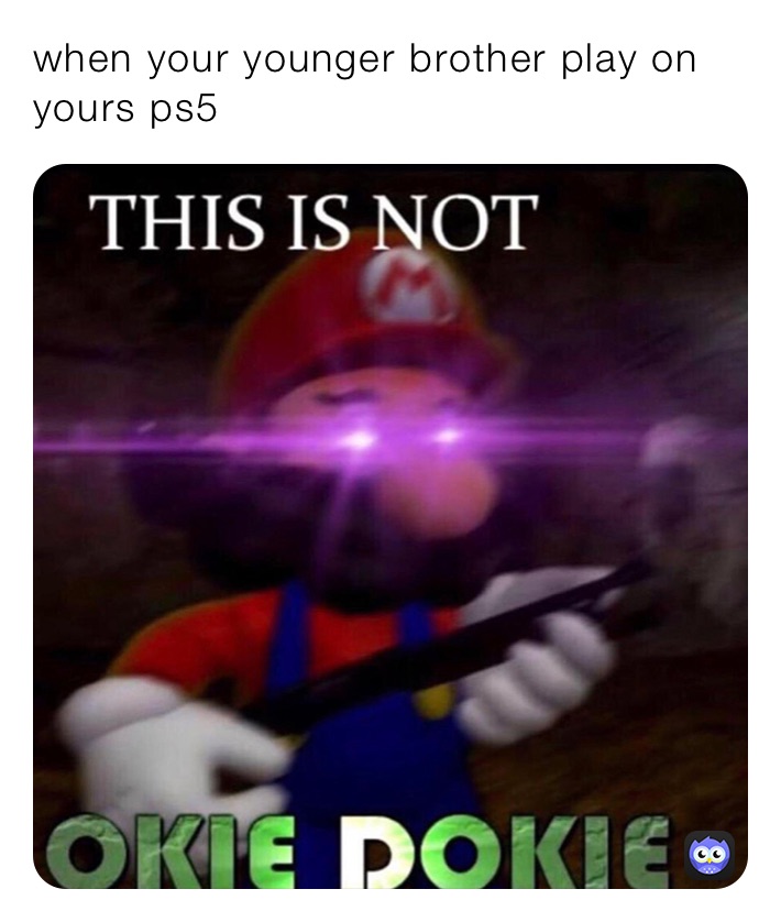 when your younger brother play on yours ps5