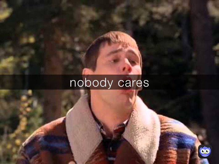 nobody cares